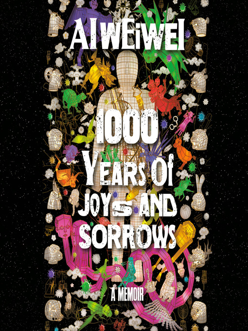 Title details for 1000 Years of Joys and Sorrows by Ai Weiwei - Wait list